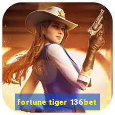 fortune tiger 136bet